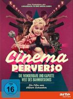 Watch Cinema Perverso: The Wonderful and Twisted World of Railroad Cinemas M4uhd