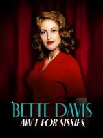 Watch Bette Davis Ain\'t for Sissies M4uhd