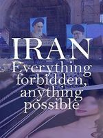 Watch Iran: Everything Forbidden, Anything Possible M4uhd