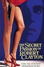 Watch The Secret Passion of Robert Clayton M4uhd