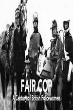 Watch Fair Cop: A Century of British Policewomen M4uhd