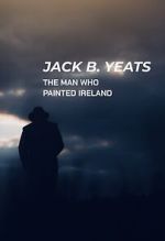 Watch Jack B. Yeats: The Man Who Painted Ireland (TV Special 2021) M4uhd