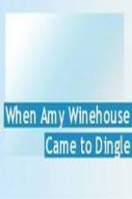 Watch Amy Winehouse Came to Dingle M4uhd