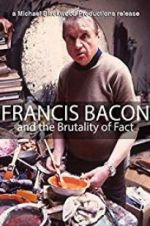 Watch Francis Bacon and the Brutality of Fact M4uhd