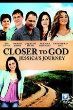 Watch Closer to God: Jessica\'s Journey M4uhd