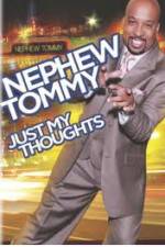 Watch Nephew Tommy: Just My Thoughts M4uhd