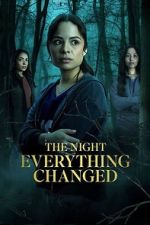 Watch The Night Everything Changed M4uhd