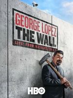Watch George Lopez: The Wall M4uhd