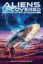 Watch Aliens Uncovered: UFOs Over Arizona M4uhd