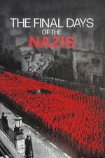 Watch The Final Days of the Nazis M4uhd