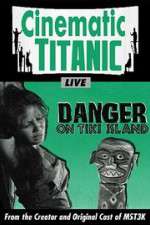 Watch Cinematic Titanic: Danger on Tiki Island M4uhd