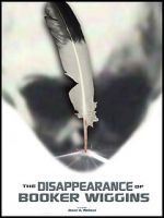 Watch The Disappearance of Booker Wiggins (Short 2017) M4uhd