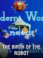 Watch The Birth of the Robot M4uhd