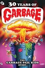 Watch 30 Years of Garbage: The Garbage Pail Kids Story M4uhd