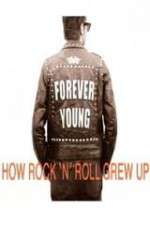Watch Forever Young: How Rock \'n\' Roll Grew Up M4uhd