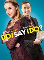Watch Do I Say I Do? M4uhd