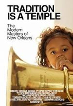 Watch Tradition Is a Temple: The Modern Masters of New Orleans M4uhd