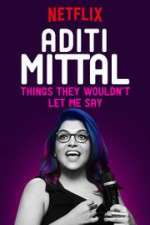 Watch Aditi Mittal: Things They Wouldn\'t Let Me Say M4uhd