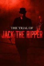 Watch The Trial of Jack the Ripper M4uhd