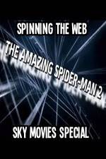 Watch Amazing Spider-Man 2 Spinning The Web Sky Movies Special M4uhd