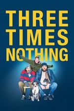 Watch Three Times Nothing M4uhd
