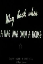 Watch Way Back When a Nag Was Only a Horse M4uhd
