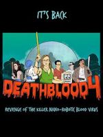 Watch Death Blood 4: Revenge of the Killer Nano-Robotic Blood Virus M4uhd