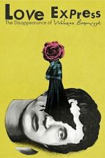 Watch Love Express. The Disappearance of Walerian Borowczyk M4uhd