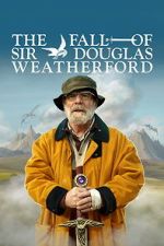 Watch The Fall of Sir Douglas Weatherford M4uhd