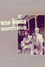 Watch The Wild Women of Chastity Gulch M4uhd
