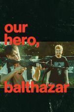 Watch Our Hero, Balthazar M4uhd