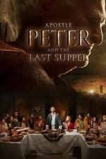 Watch Apostle Peter and the Last Supper M4uhd