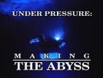 Watch Under Pressure: Making \'The Abyss\' M4uhd