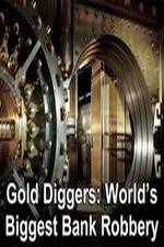 Watch Gold Diggers: The World's Biggest Bank Robbery M4uhd