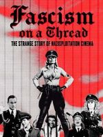 Watch Fascism on a Thread- The Strange Story of Nazisploitation Cinema M4uhd