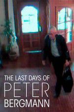 Watch The Last Days of Peter Bergmann M4uhd