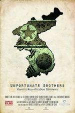 Watch Unfortunate Brothers: Korea\'s Reunification Dilemma M4uhd