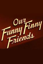 Watch Our Funny Finny Friends M4uhd