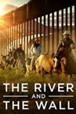 Watch The River and the Wall M4uhd