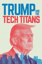 Watch Trump and the Tech Titans M4uhd