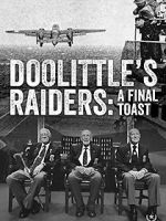 Watch Doolittle\'s Raiders: A Final Toast M4uhd
