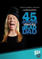 Watch 45 Jokes About My Dead Dad M4uhd