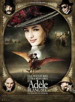 Watch The Extraordinary Adventures of Adle Blanc-Sec M4uhd