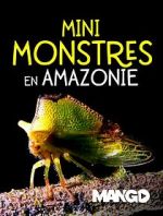 Watch Mini Monsters of Amazonia M4uhd