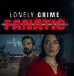 Watch Lonely Crime Fanatic M4uhd