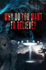 Watch Why Do You Want to Believe M4uhd