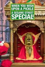 Watch When You Wish Upon a Pickle: A Sesame Street Special M4uhd