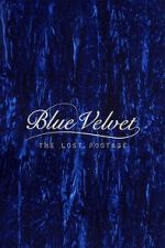 Watch Blue Velvet: The Lost Footage M4uhd