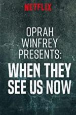 Watch Oprah Winfrey Presents: When They See Us Now M4uhd