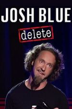 Watch Josh Blue: Delete M4uhd